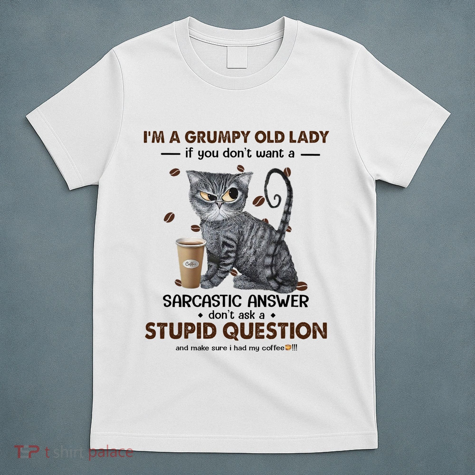 IM A Grumpy Old Lady If You DonT Want Sarcastic Answer Cat T-Shirt