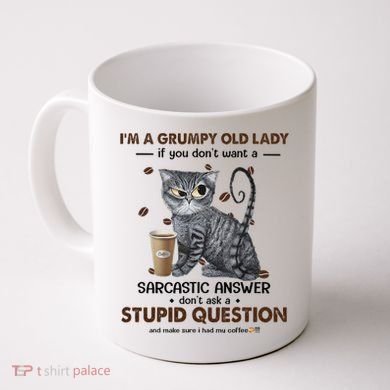 IM A Grumpy Old Lady If You DonT Want Sarcastic Answer Cat Coffee Mug