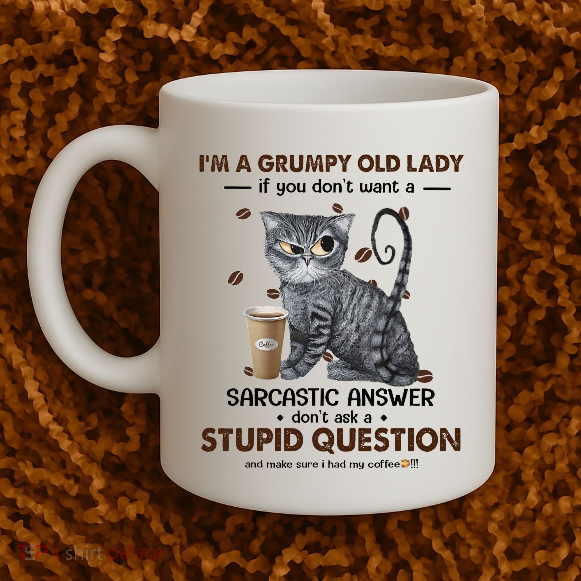 IM A Grumpy Old Lady If You DonT Want Sarcastic Answer Cat Coffee Mug