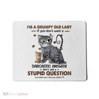 IM A Grumpy Old Lady If You DonT Want Sarcastic Answer Cat Mousepad thumb 0