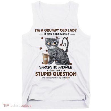 IM A Grumpy Old Lady If You DonT Want Sarcastic Answer Cat Tank Top