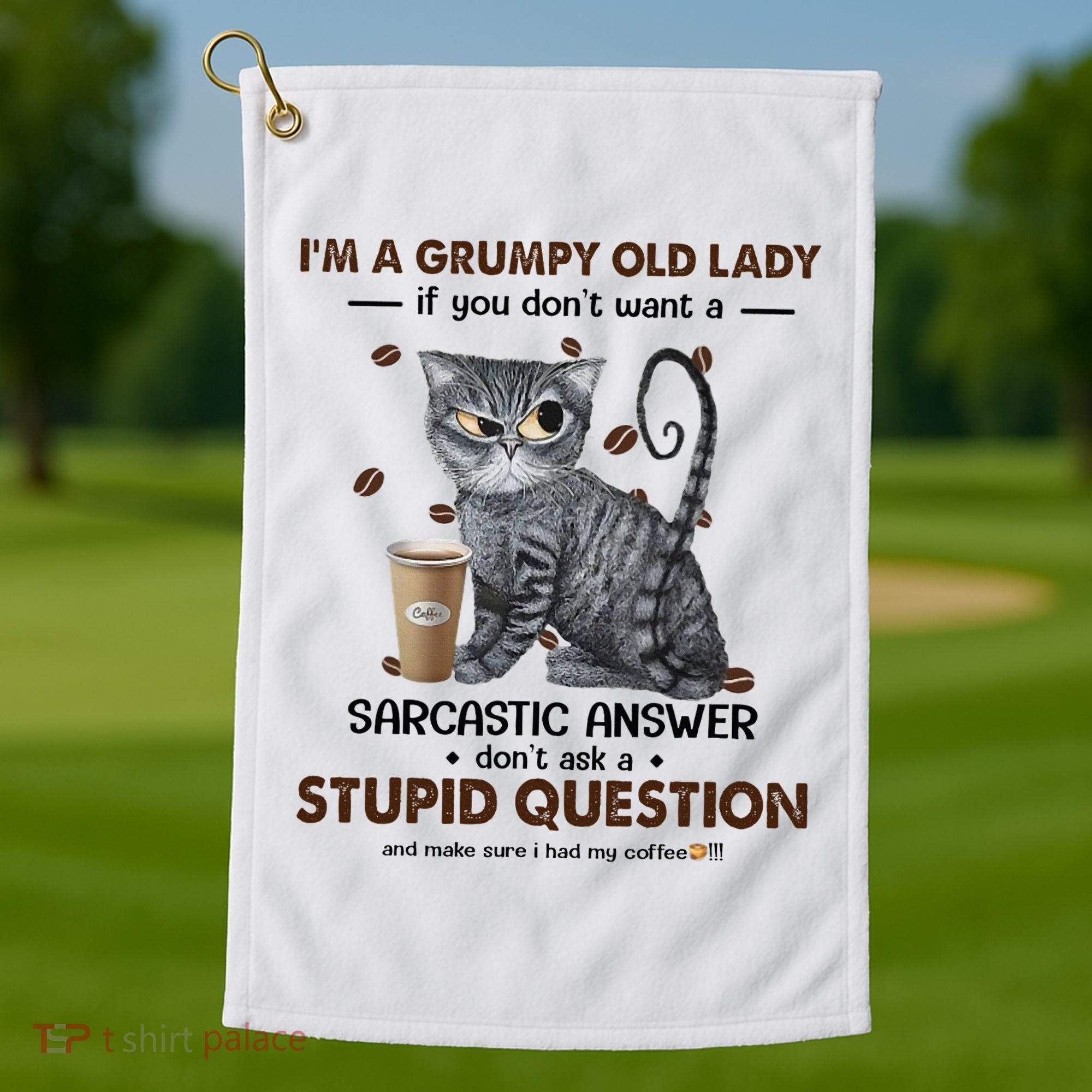 IM A Grumpy Old Lady If You DonT Want Sarcastic Answer Cat Golf Towel