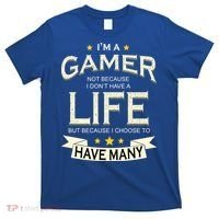 I'm A Gamer Not Because I Don't Have A Life But I Have Many T-Shirt thumb 0