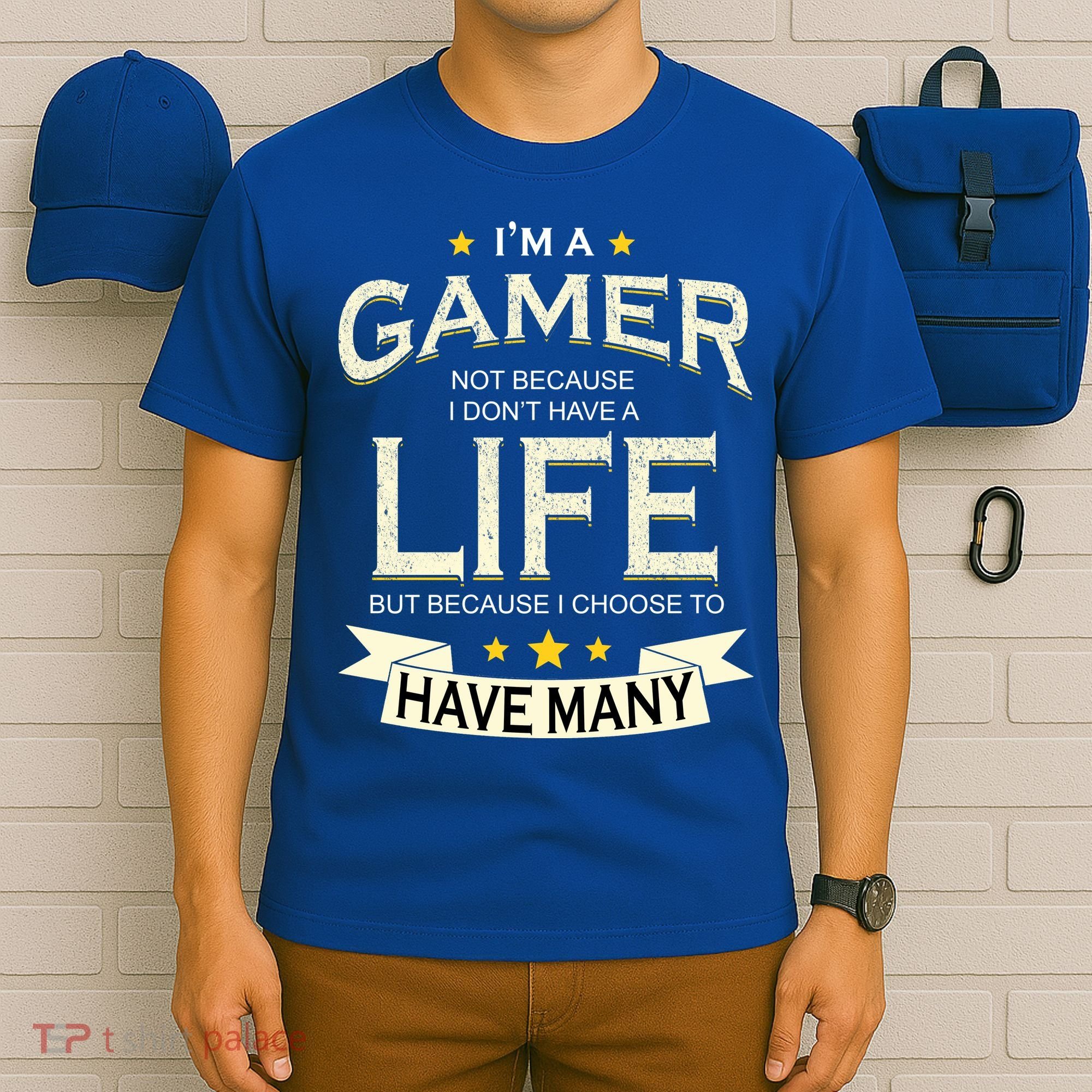 I'm A Gamer Not Because I Don't Have A Life But I Have Many T-Shirt