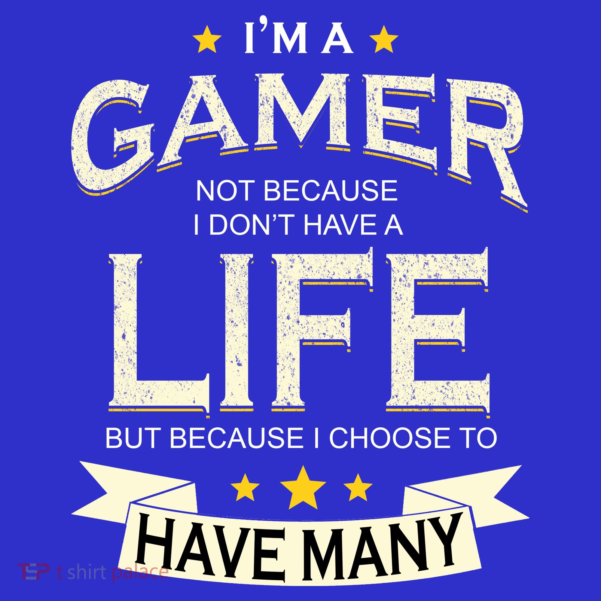 I'm A Gamer Not Because I Don't Have A Life But I Have Many Polo
