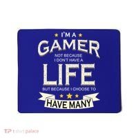 I'm A Gamer Not Because I Don't Have A Life But I Have Many Mousepad thumb 0