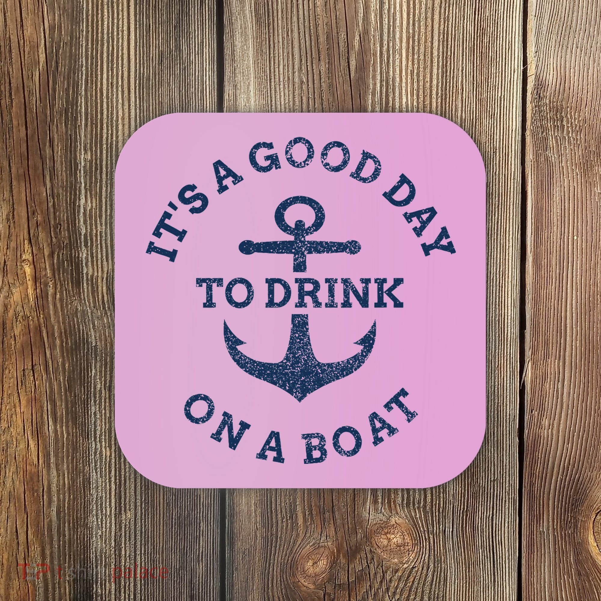 ItS A Good Day To Drink On A Boat Lake Day Drinking Coaster