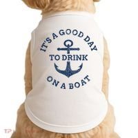 ItS A Good Day To Drink On A Boat Lake Day Drinking Doggie Tank thumb 0