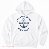 ItS A Good Day To Drink On A Boat Lake Day Drinking Hoodie thumb 0