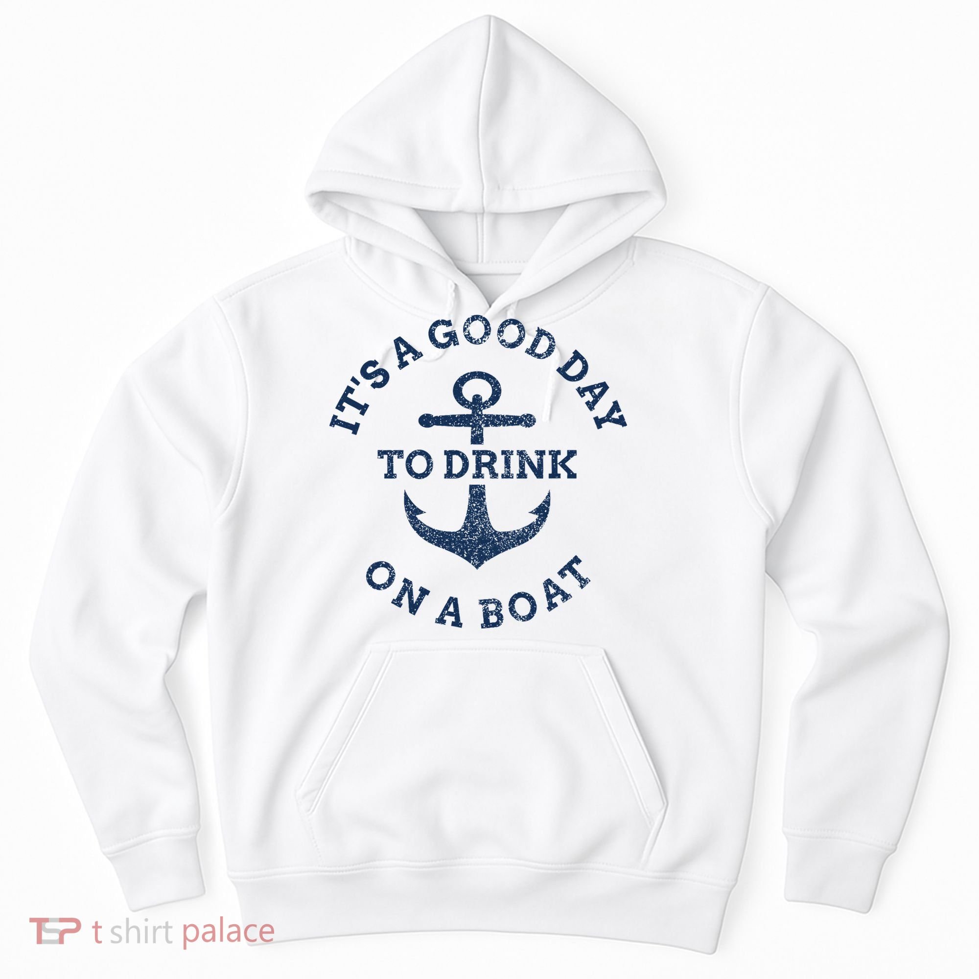 ItS A Good Day To Drink On A Boat Lake Day Drinking Hoodie