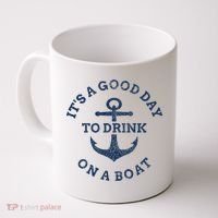 ItS A Good Day To Drink On A Boat Lake Day Drinking Coffee Mug thumb 0