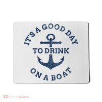 ItS A Good Day To Drink On A Boat Lake Day Drinking Mousepad thumb 0