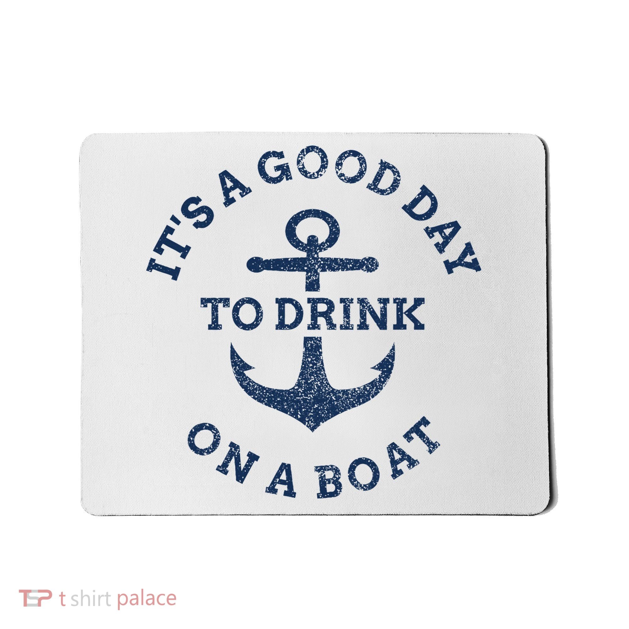 ItS A Good Day To Drink On A Boat Lake Day Drinking Mousepad