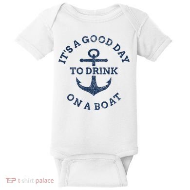 ItS A Good Day To Drink On A Boat Lake Day Drinking Baby Bodysuit