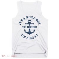 ItS A Good Day To Drink On A Boat Lake Day Drinking Tank Top thumb 0