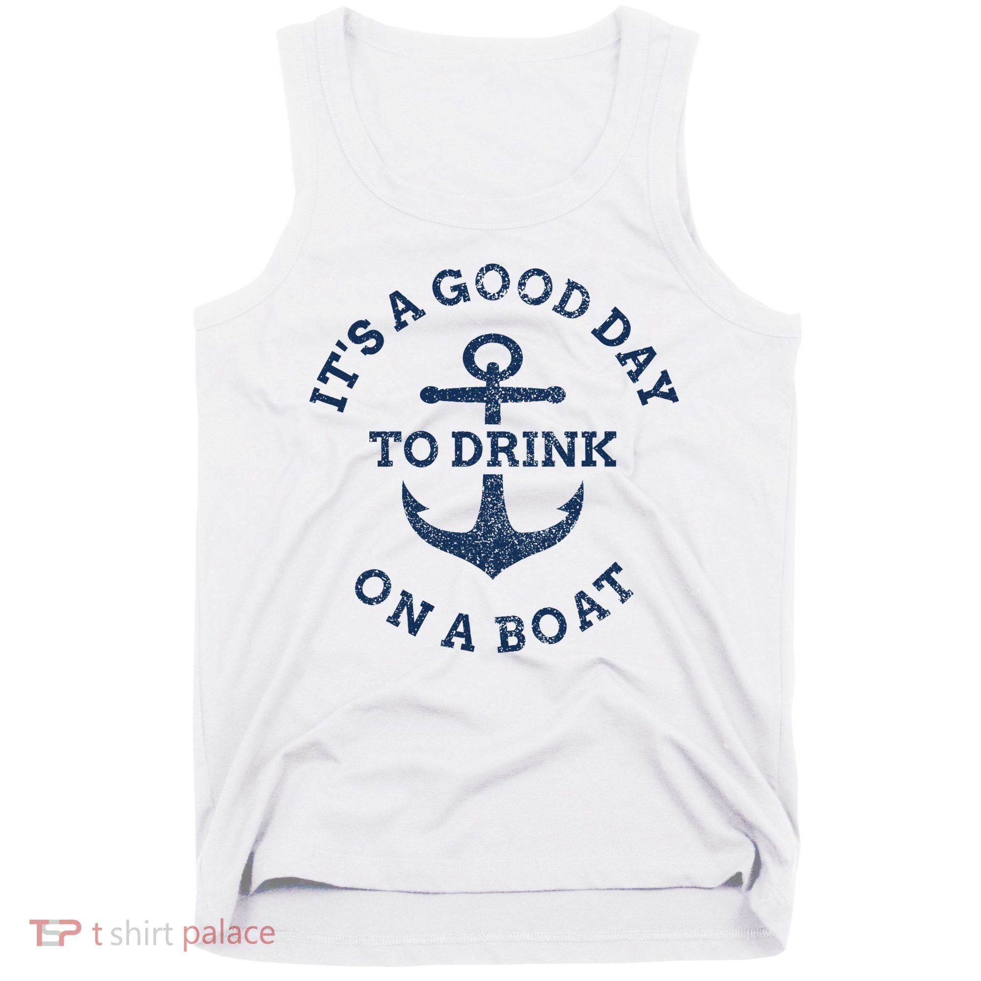 ItS A Good Day To Drink On A Boat Lake Day Drinking Tank Top