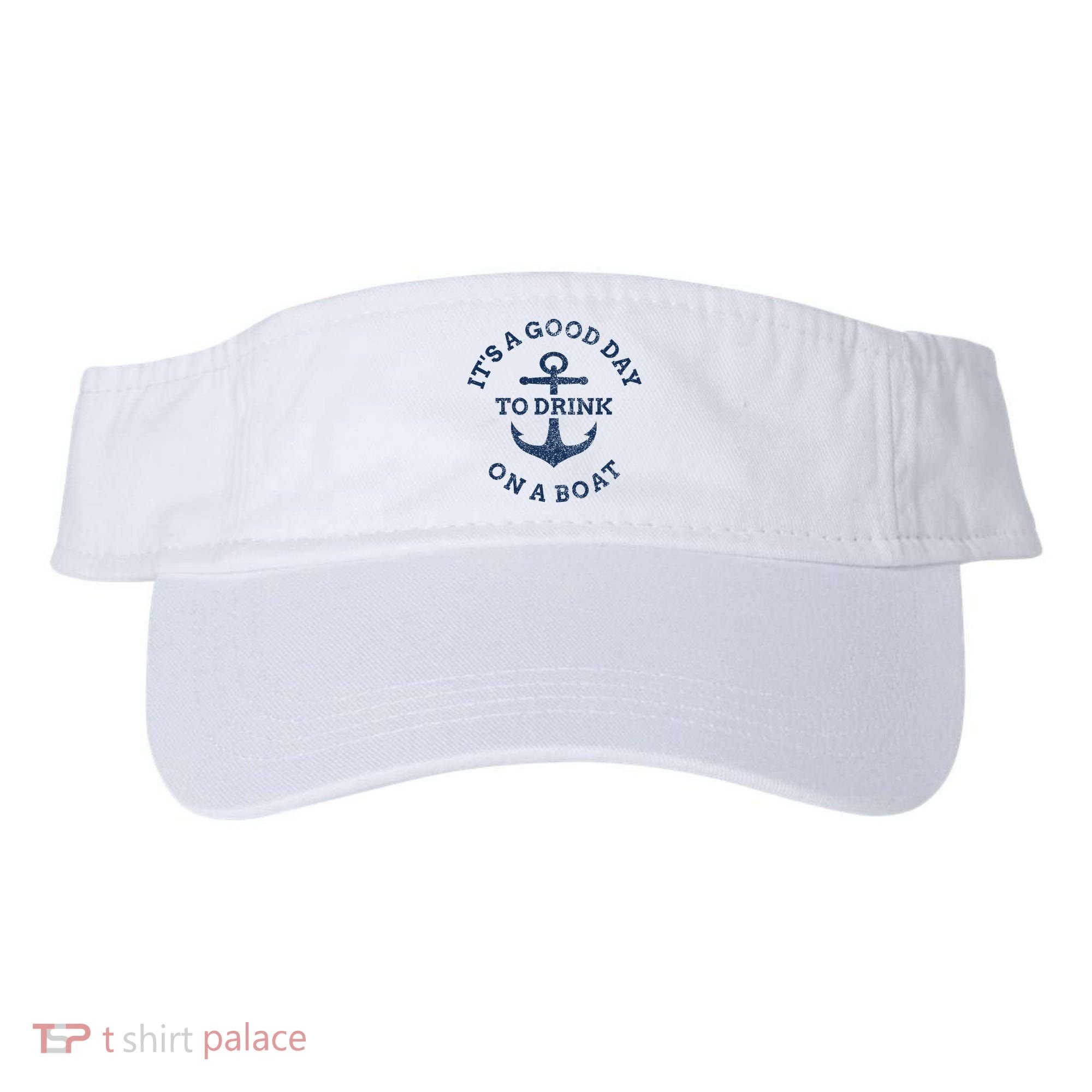 ItS A Good Day To Drink On A Boat Lake Day Drinking Visor