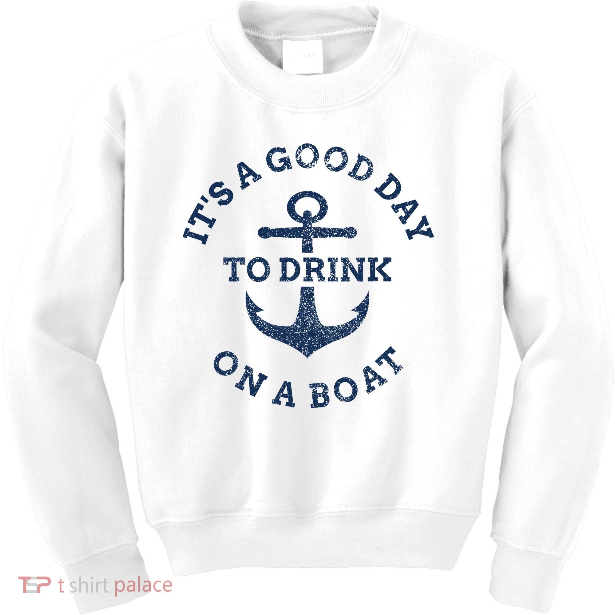 ItS A Good Day To Drink On A Boat Lake Day Drinking Kids Sweatshirt