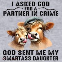 I Asked God Partner In Crime He Sent Me My Smartass Daughter Women's Sweatshirt thumb 2