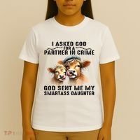 I Asked God Partner In Crime He Sent Me My Smartass Daughter T-Shirt thumb 4