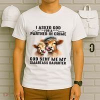 I Asked God Partner In Crime He Sent Me My Smartass Daughter T-Shirt thumb 6