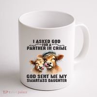 I Asked God Partner In Crime He Sent Me My Smartass Daughter Coffee Mug thumb 1