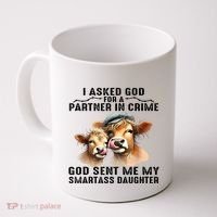 I Asked God Partner In Crime He Sent Me My Smartass Daughter Coffee Mug thumb 0