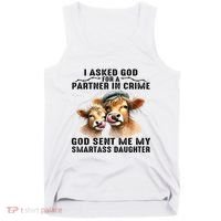I Asked God Partner In Crime He Sent Me My Smartass Daughter Tank Top thumb 0