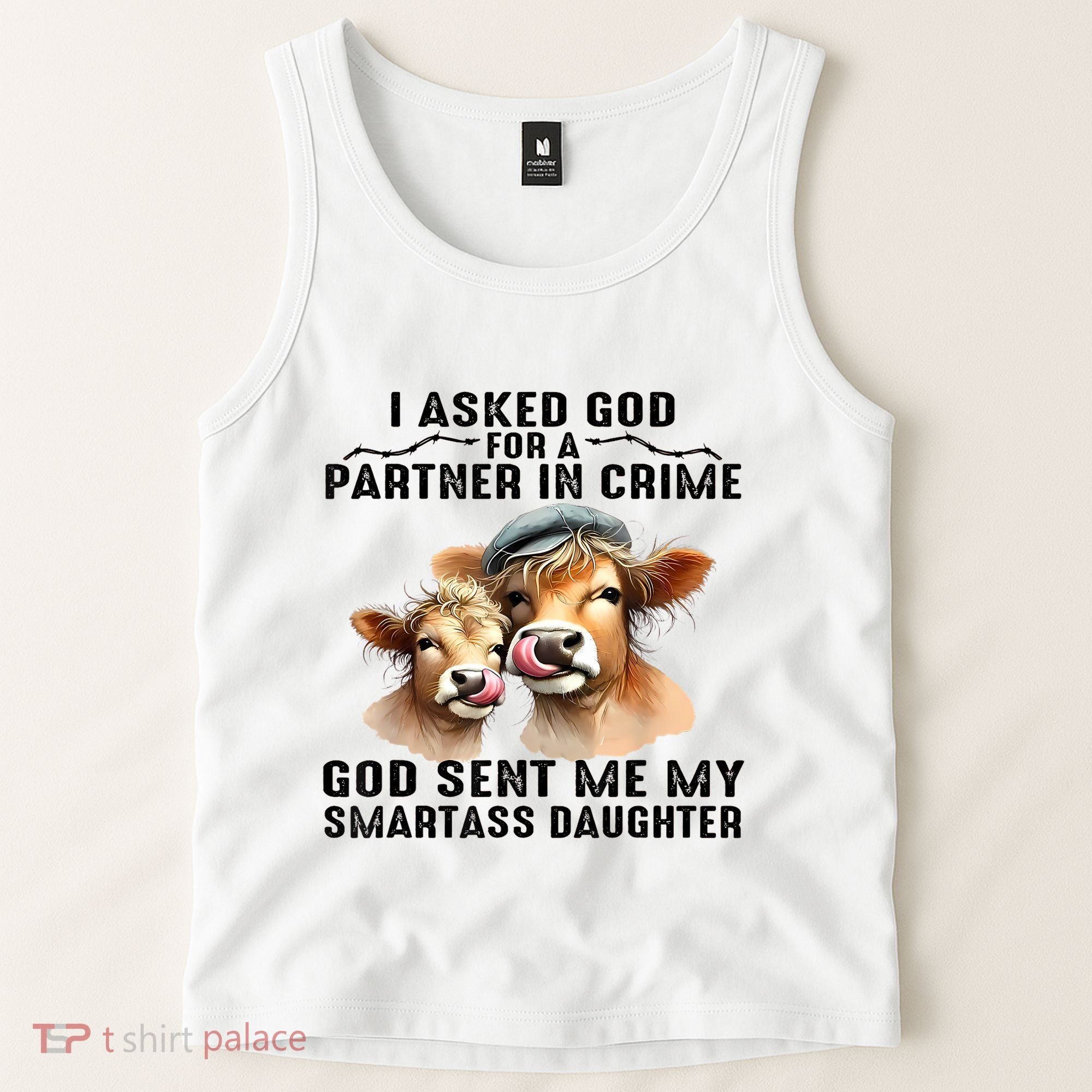 I Asked God Partner In Crime He Sent Me My Smartass Daughter Tank Top