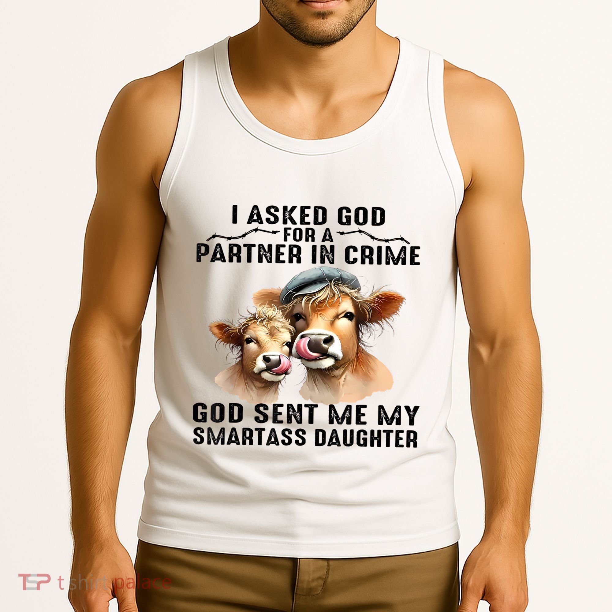 I Asked God Partner In Crime He Sent Me My Smartass Daughter Tank Top
