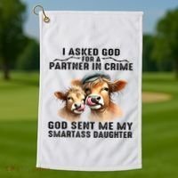 I Asked God Partner In Crime He Sent Me My Smartass Daughter Golf Towel thumb 1