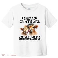 I Asked God Partner In Crime He Sent Me My Smartass Daughter Toddler T-Shirt thumb 0