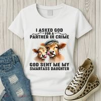 I Asked God Partner In Crime He Sent Me My Smartass Daughter Women's T-Shirt thumb 3