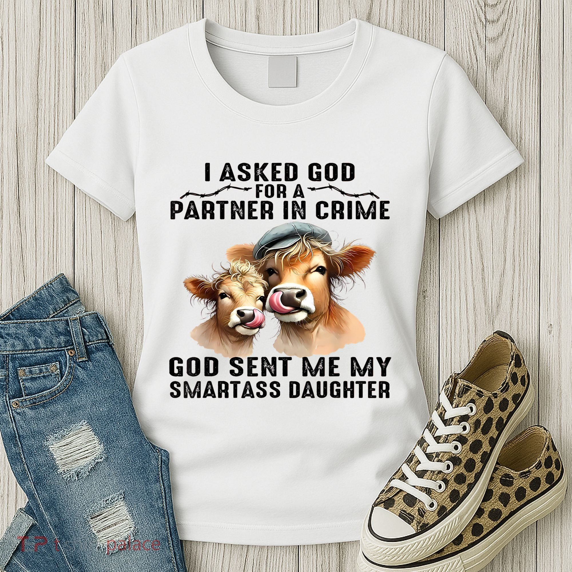 I Asked God Partner In Crime He Sent Me My Smartass Daughter Women's T-Shirt