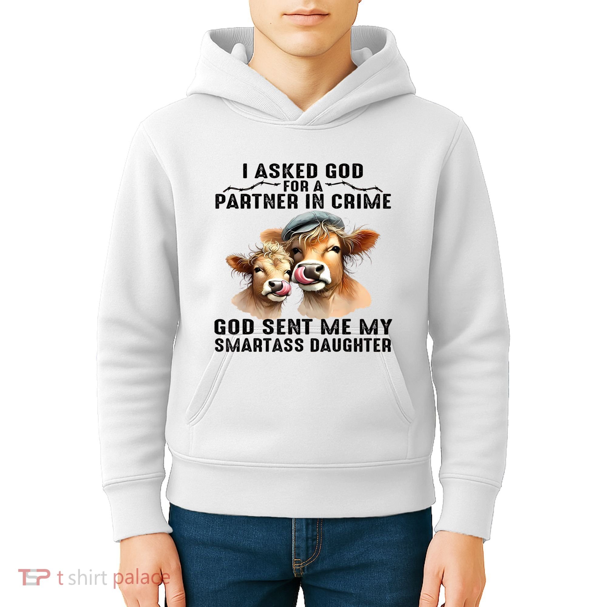 I Asked God Partner In Crime He Sent Me My Smartass Daughter Kids Hoodie