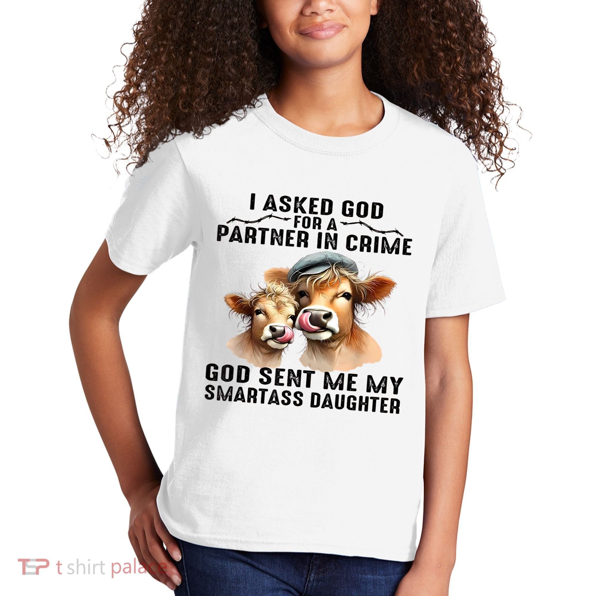 I Asked God Partner In Crime He Sent Me My Smartass Daughter Kids T-Shirt