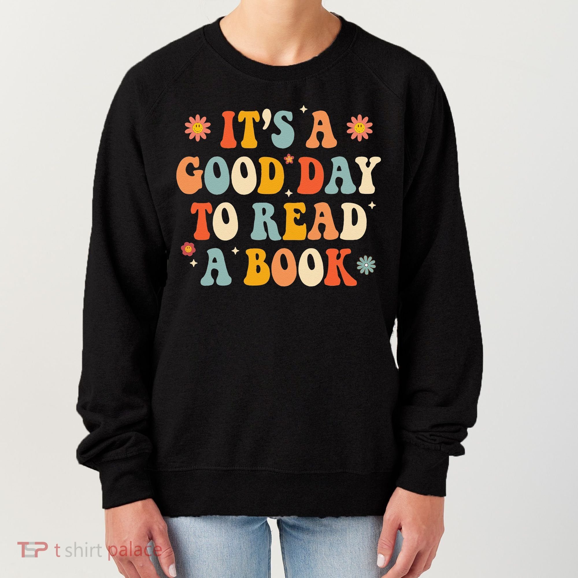 It’s a Good Day to Read a Book Lovers Library Reading  Women's Sweatshirt