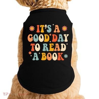 It’s a Good Day to Read a Book Lovers Library Reading  Doggie Tank