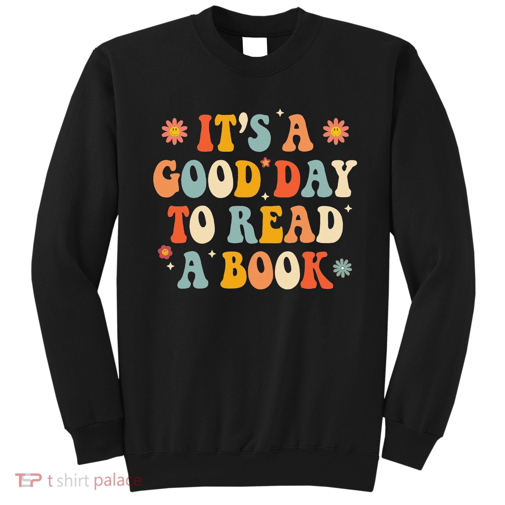 It’s a Good Day to Read a Book Lovers Library Reading  Sweatshirt