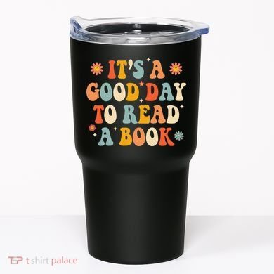 It’s a Good Day to Read a Book Lovers Library Reading  Tumbler