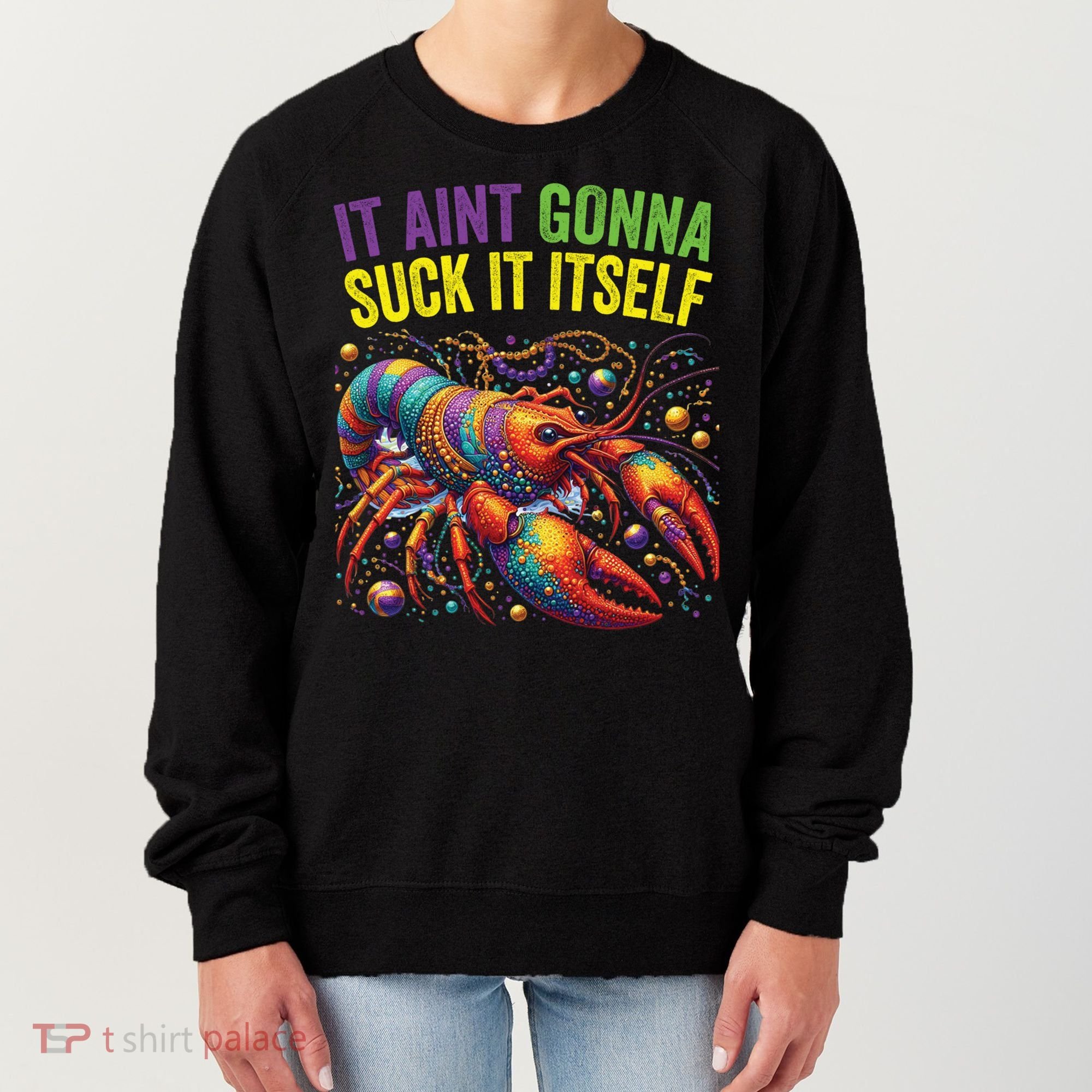It Aint Gonna Suck Itself Crawfish Funny Mardi Gras Cool Gift Women's Sweatshirt