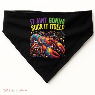 It Aint Gonna Suck Itself Crawfish Funny Mardi Gras Cool Gift USA-Made Doggie Bandana