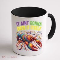 It Aint Gonna Suck Itself Crawfish Funny Mardi Gras Cool Gift Coffee Mug thumb 1