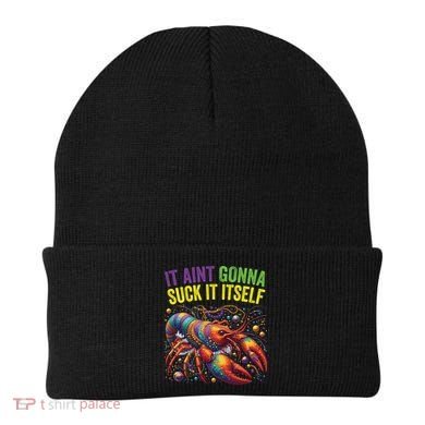 It Aint Gonna Suck Itself Crawfish Funny Mardi Gras Cool Gift Beanie