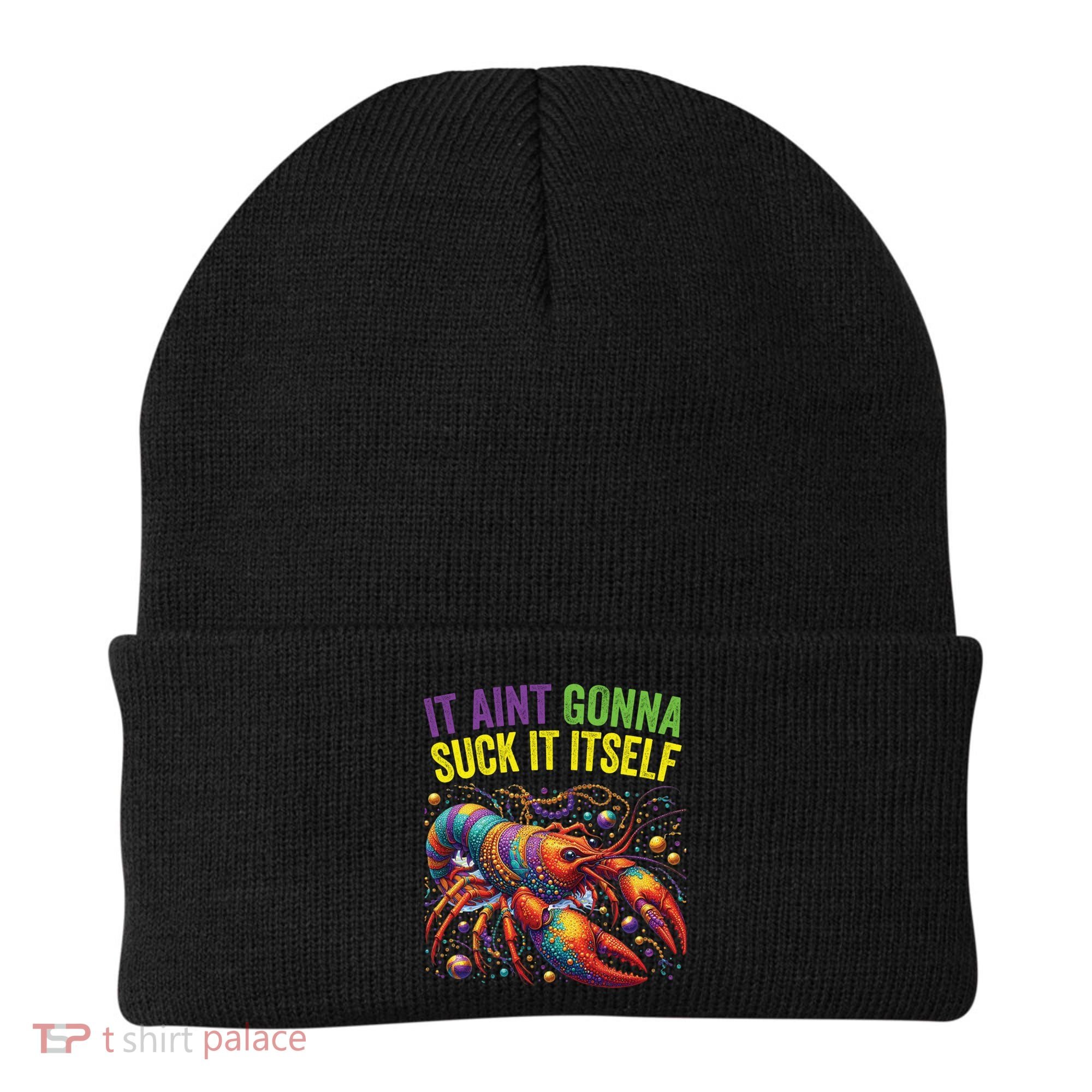 It Aint Gonna Suck Itself Crawfish Funny Mardi Gras Cool Gift Beanie