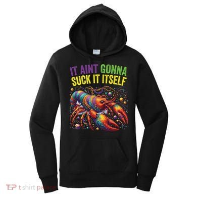 It Aint Gonna Suck Itself Crawfish Funny Mardi Gras Cool Gift Women's Hoodie