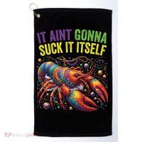It Aint Gonna Suck Itself Crawfish Funny Mardi Gras Cool Gift Golf Towel thumb 0