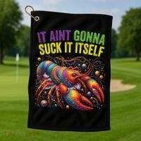 It Aint Gonna Suck Itself Crawfish Funny Mardi Gras Cool Gift Golf Towel thumb 1