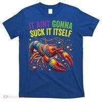 It Aint Gonna Suck Itself Crawfish Funny Mardi Gras Cool Gift T-Shirt thumb 0