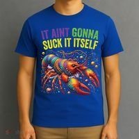It Aint Gonna Suck Itself Crawfish Funny Mardi Gras Cool Gift T-Shirt thumb 3